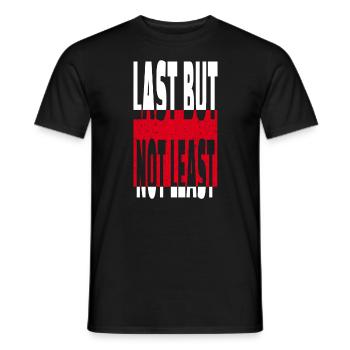 LAST BUT NOT LEAST - funny Sarkasmus Slogan Spruch - Männer T-Shirt - Schwarz - Vorne - AI Model Male 178 light (178cm)