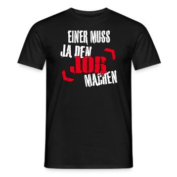 Einer muss ja den Job machen - Sarkasmus Zitat - Männer T-Shirt - Schwarz - Vorne - AI Model Male 178 light (178cm)