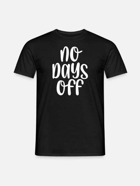 No days off - Männer T-Shirt - Schwarz