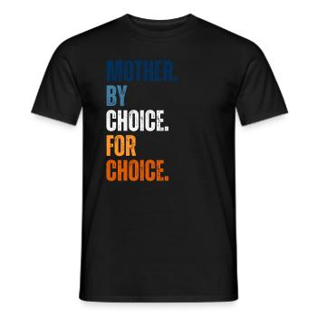 Mother By Choice For Choice Feministin - Männer T-Shirt - Schwarz - Vorne - AI Model Male 178 light (178cm)