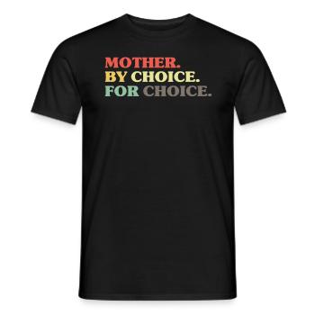 Mother By Choice For Choice Feministin - Männer T-Shirt - Schwarz - Vorne - AI Model Male 178 light (178cm)