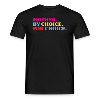 Mother By Choice For Choice Feministin - Männer T-Shirt - Schwarz - Vorne - AI Model Male 178 light (178cm)