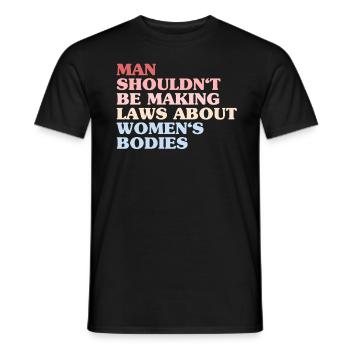 L’homme ne devrait pas faire de lois sur le corps des femmes - T-shirt homme - noir - Devant - AI Model Male 178 light (178cm)