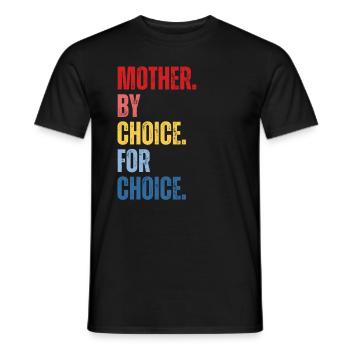 Mother By Choice For Choice Feministin - Männer T-Shirt - Schwarz - Vorne - AI Model Male 178 light (178cm)