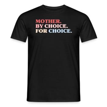 Mother By Choice For Choice Feministin - Männer T-Shirt - Schwarz - Vorne - AI Model Male 178 light (178cm)
