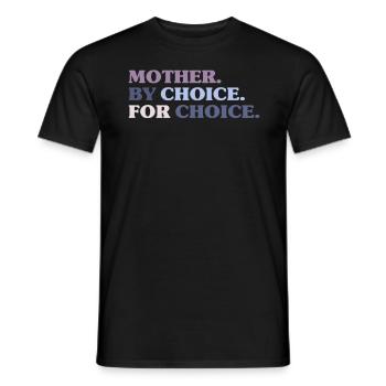 Mother By Choice For Choice Feministin - Männer T-Shirt - Schwarz - Vorne - AI Model Male 178 light (178cm)