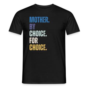 Mother By Choice For Choice Feministin - Männer T-Shirt - Schwarz - Vorne - AI Model Male 178 light (178cm)