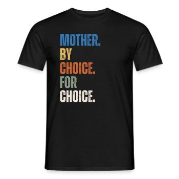 Mother By Choice For Choice Feministin - Männer T-Shirt - Schwarz - Vorne - AI Model Male 178 light (178cm)