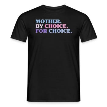 Mother By Choice For Choice Feministin - Männer T-Shirt - Schwarz - Vorne - AI Model Male 178 light (178cm)