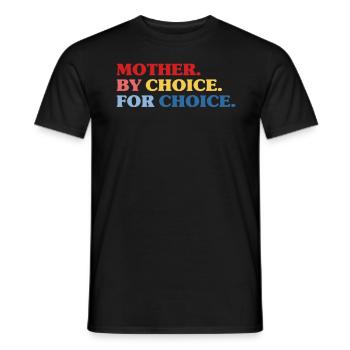 Mother By Choice For Choice Feministin - Männer T-Shirt - Schwarz - Vorne - AI Model Male 178 light (178cm)