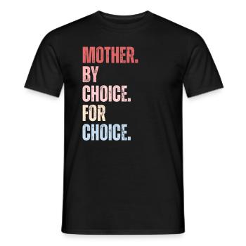 Mother By Choice For Choice Feministin - Männer T-Shirt - Schwarz - Vorne - AI Model Male 178 light (178cm)