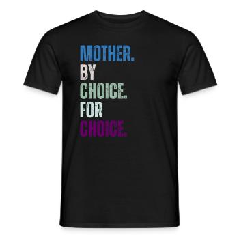 Mother By Choice For Choice Feministin - Männer T-Shirt - Schwarz - Vorne - AI Model Male 178 light (178cm)