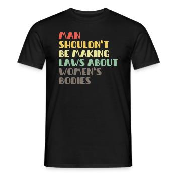 L’homme ne devrait pas faire de lois sur le corps des femmes - T-shirt homme - noir - Devant - AI Model Male 178 light (178cm)