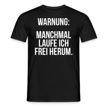 Warnung manchmal laufe ich frei herum - Männer T-Shirt - Schwarz - Vorne - AI Model Male 178 light (178cm)