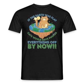 If The Earth Was Flat Cats Would have pushed... - Men's T-Shirt - black - Front - AI Model Male 178 light (178cm)