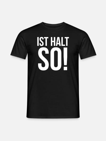 Ist halt so - Männer T-Shirt - Schwarz