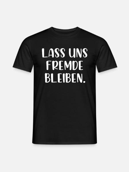 Lass uns Fremde bleiben - Männer T-Shirt - Schwarz