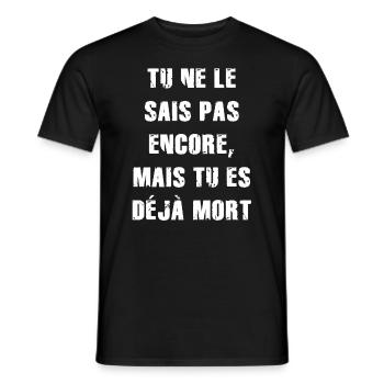 tu ne le sais pas encore mais tu es déjà mort - T-shirt homme - noir - Devant - AI Model Male 178 light (178cm)