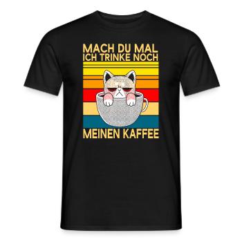 Mach Du Mal Ich Trinke Noch Meinen Kaffee Katzen - Männer T-Shirt - Schwarz - Vorne - AI Model Male 178 light (178cm)