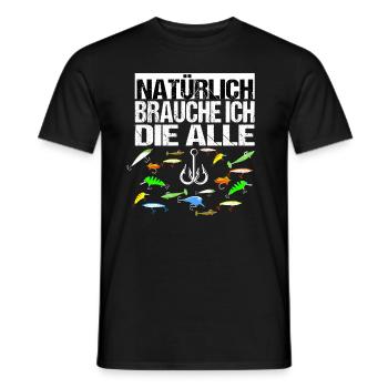 Natürlich Brauche Ich Die Alle Angelköder Wobbler - Männer T-Shirt - Schwarz - Vorne - AI Model Male 178 light (178cm)