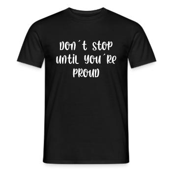 Dont stop until youre proud - Männer T-Shirt - Schwarz - Vorne - AI Model Male 178 light (178cm)