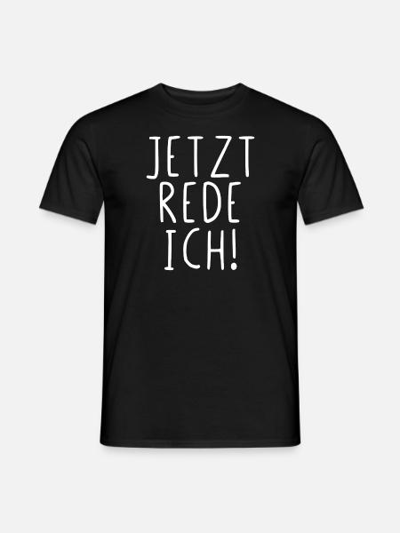 Jetzt rede ich - Männer T-Shirt - Schwarz