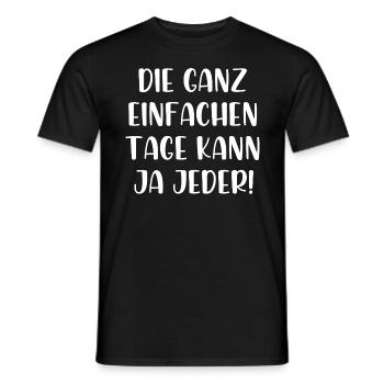 Die ganz einfachen Tage kann ja jeder - Männer T-Shirt - Schwarz - Vorne - AI Model Male 178 light (178cm)