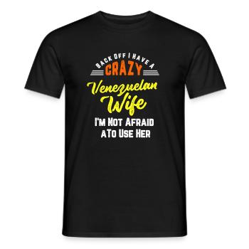 Back Off I have A Crazy Venezuelan Wife And I'm - Men's T-Shirt - black - Front - AI Model Male 178 light (178cm)