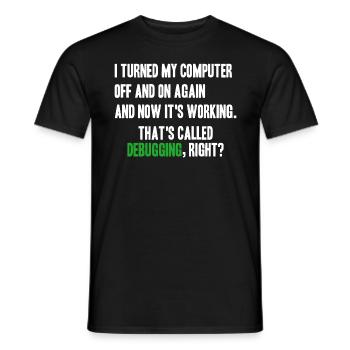 turned computer on and off - debugging right? - Männer T-Shirt - Schwarz - Vorne - AI Model Male 178 light (178cm)