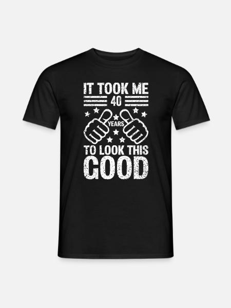 It took me 40 years to look this Birthday 40 Years - Männer T-Shirt - Schwarz
