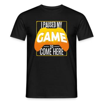 I Paused MY Game to be here Gamer Gaming - Men's T-Shirt - black - Front - AI Model Male 178 light (178cm)