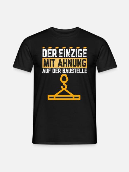Der Einzige mit Ahnung auf der Baustelle - Männer T-Shirt - Schwarz