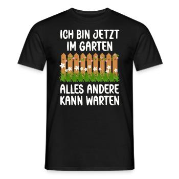 Ich bin jetzt in Garten alles andrere kann Warten - Männer T-Shirt - Schwarz - Vorne - AI Model Male 178 light (178cm)