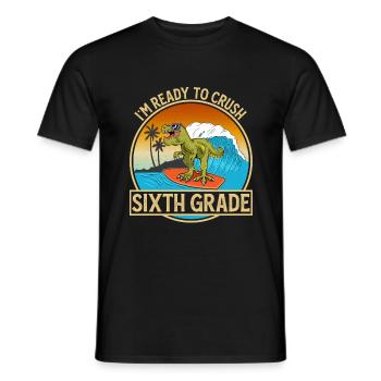 I’m Ready To Crush Sechste Klasse Dinosaurier - Männer T-Shirt - Schwarz - Vorne - AI Model Male 178 light (178cm)