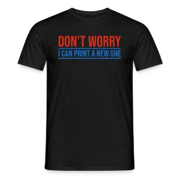 Don't worry, I can reprint it 3D printing - Men's T-Shirt - black - Front - AI Model Male 178 light (178cm)