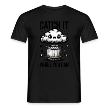 Catch it while you can harvest rainwater - Men's T-Shirt - black - Front - AI Model Male 178 light (178cm)