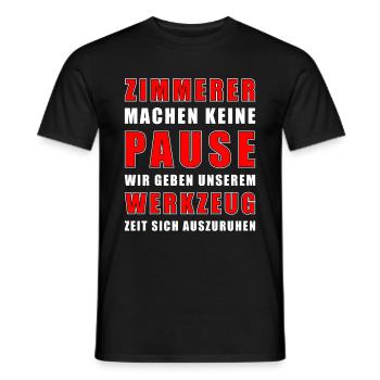 Zimmerer Machen Keine Pause - Männer T-Shirt - Schwarz - Vorne - AI Model Male 178 light (178cm)