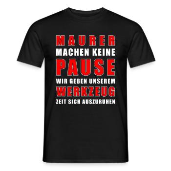 Maurer Machen Keine Pause - Männer T-Shirt - Schwarz - Vorne - AI Model Male 178 light (178cm)