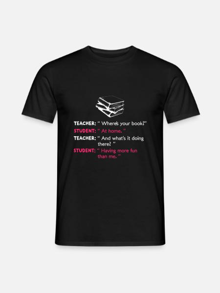 Lehrer Schüler Dialog - Student Spruch - Männer T-Shirt - Schwarz
