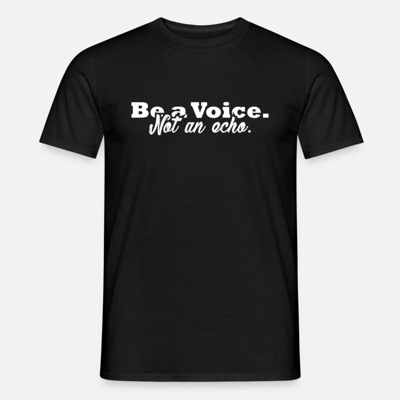 Be A Voice Not An Echo - Männer T-Shirt - Schwarz