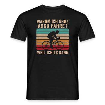 Warum ich ohne Akku fahre Weil ich es kann - Männer T-Shirt - Schwarz - Vorne - AI Model Male 178 light (178cm)