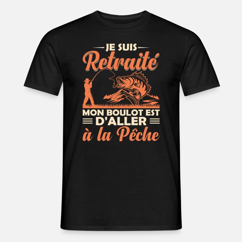 Je Suis Retraité Mon Boulot Est D'aller À La Pêche - T-shirt homme - noir