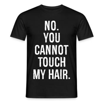 no you can not touch my hair funny shirt - Men's T-Shirt - black - Front - AI Model Male 178 light (178cm)
