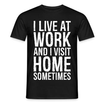 Ich lebe bei der Arbeit und besuche manchmal mein Zuhause - Männer T-Shirt - Schwarz - Vorne - AI Model Male 178 light (178cm)