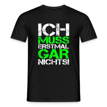 ICH MUSS ERSTMAL GAR NICHTS Geschenkidee - Männer T-Shirt - Schwarz - Vorne - AI Model Male 178 light (178cm)