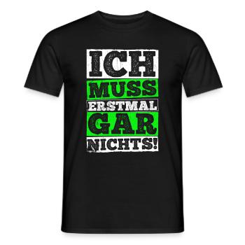 ICH MUSS ERSTMAL GAR NICHTS Geschenkidee - Männer T-Shirt - Schwarz - Vorne - AI Model Male 178 light (178cm)