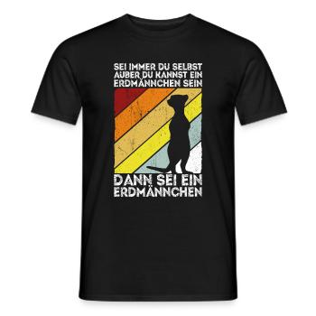 Sei immer du selbst, außer du kannst ein Erdmännch - Männer T-Shirt - Schwarz - Vorne - AI Model Male 178 light (178cm)