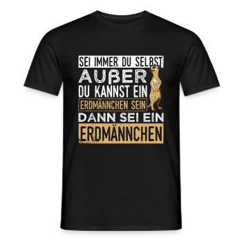 Sei immer du selbst, außer du kannst ein Erdmännch - Männer T-Shirt - Schwarz - Vorne - AI Model Male 178 light (178cm)