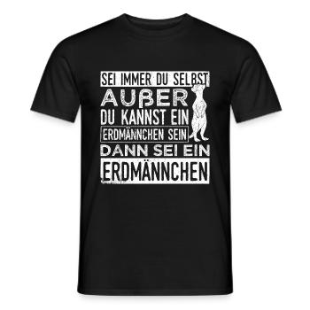 Sei immer du selbst, außer du kannst ein Erdmännch - Männer T-Shirt - Schwarz - Vorne - AI Model Male 178 light (178cm)
