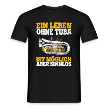Ein Leben Ohne Tuba Ist Möglich Aber Sinnlos Tuba - Männer T-Shirt - Schwarz - Vorne - AI Model Male 178 light (178cm)